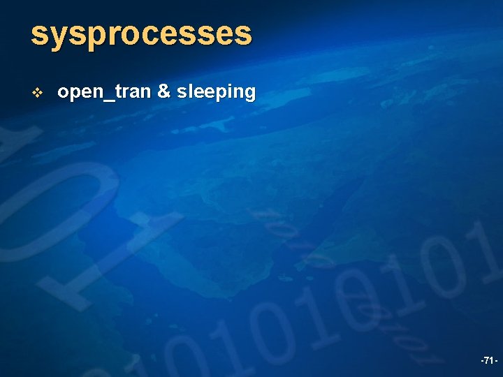 sysprocesses v open_tran & sleeping -71 - 