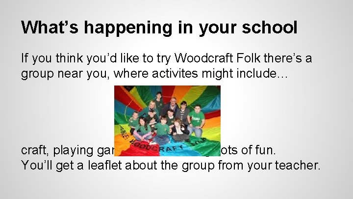 What’s happening in your school If you think you’d like to try Woodcraft Folk