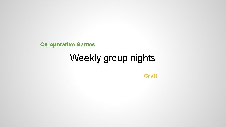 Co-operative Games Weekly group nights Craft 