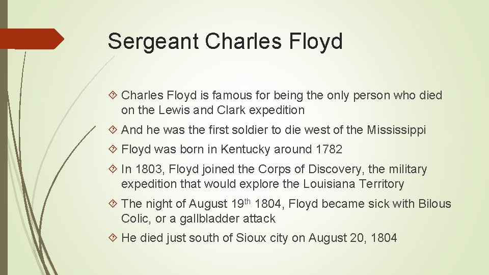 Sergeant Charles Floyd is famous for being the only person who died on the