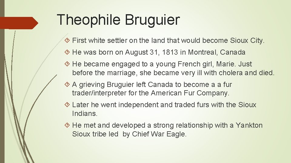 Theophile Bruguier First white settler on the land that would become Sioux City. He