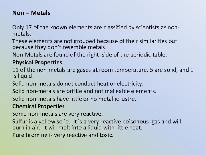 Non – Metals Only 17 of the known elements are classified by scientists as