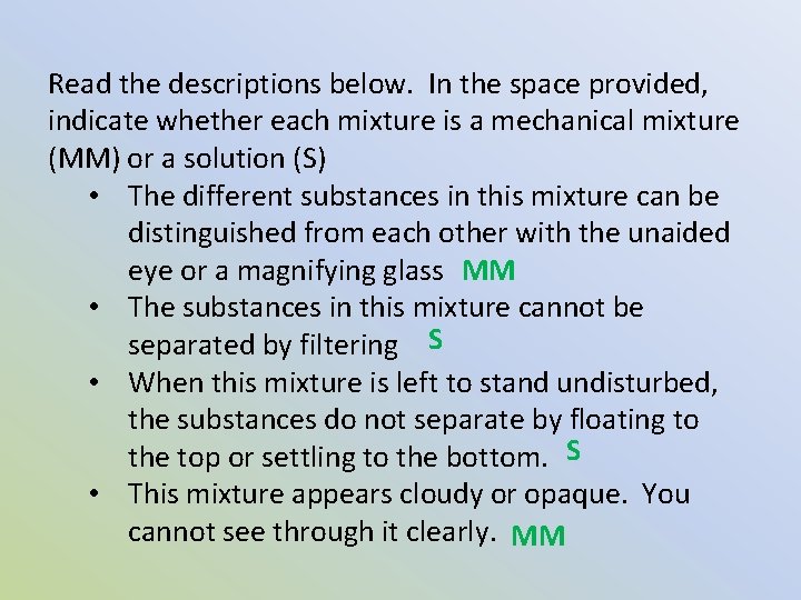 Read the descriptions below. In the space provided, indicate whether each mixture is a