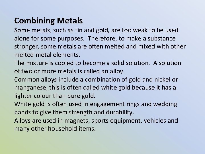 Combining Metals Some metals, such as tin and gold, are too weak to be