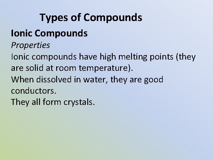 Types of Compounds Ionic Compounds Properties Ionic compounds have high melting points (they are