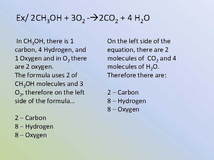 Ex/ 2 CH 3 OH + 3 O 2 - 2 CO 2 +