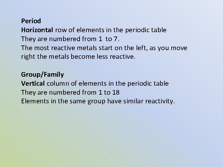 Period Horizontal row of elements in the periodic table They are numbered from 1