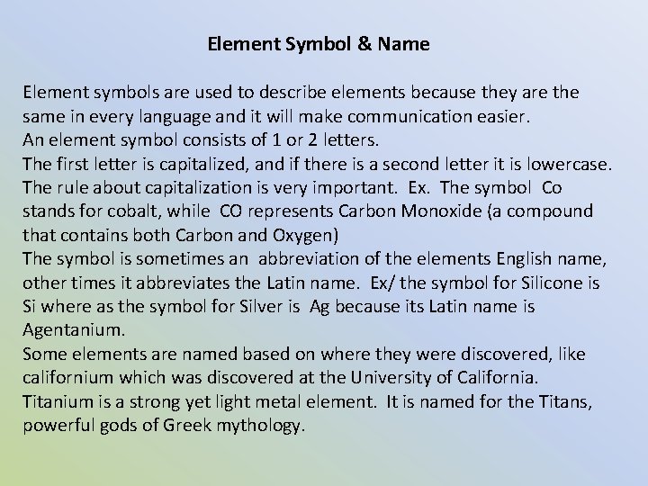 Element Symbol & Name Element symbols are used to describe elements because they are