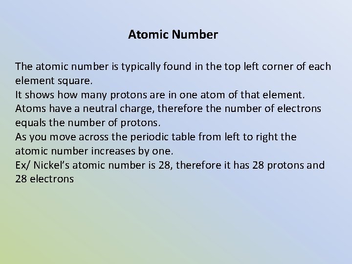 Atomic Number The atomic number is typically found in the top left corner of
