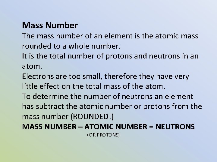 Mass Number The mass number of an element is the atomic mass rounded to