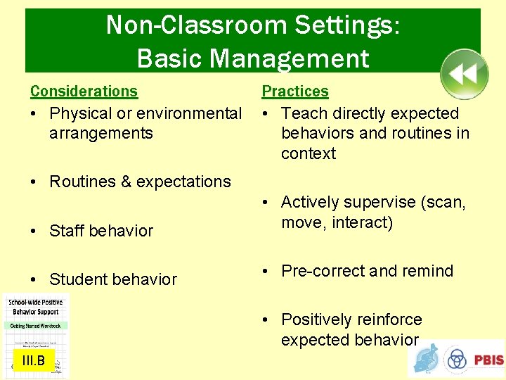 Non-Classroom Settings: Basic Management Considerations • Physical or environmental arrangements Practices • Teach directly
