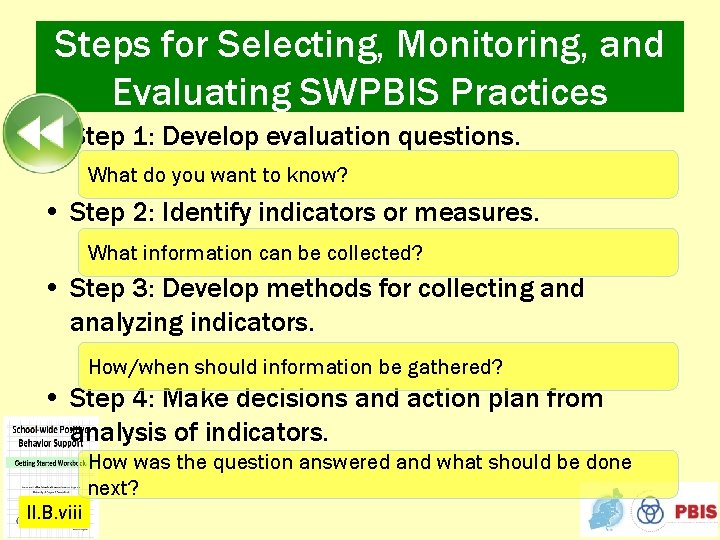 Steps for Selecting, Monitoring, and Evaluating SWPBIS Practices • Step 1: Develop evaluation questions.