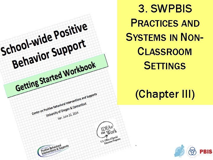 3. SWPBIS PRACTICES AND SYSTEMS IN NONCLASSROOM SETTINGS (Chapter III) 