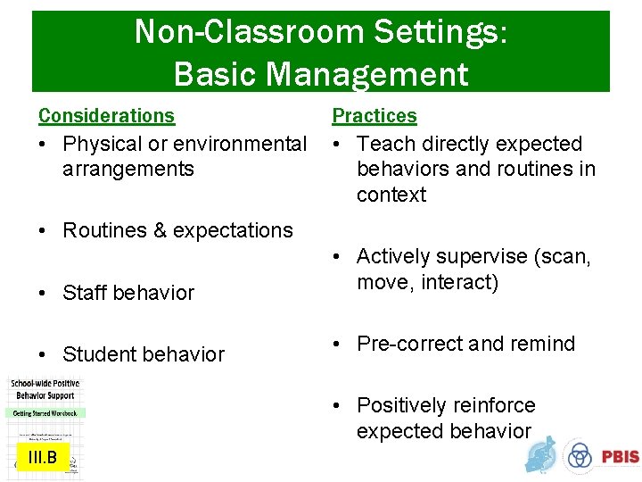 Non-Classroom Settings: Basic Management Considerations • Physical or environmental arrangements Practices • Teach directly
