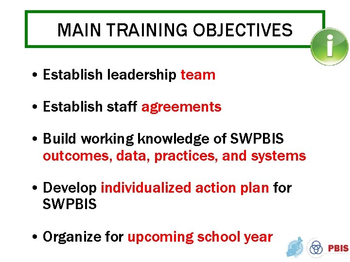 MAIN TRAINING OBJECTIVES • Establish leadership team • Establish staff agreements • Build working