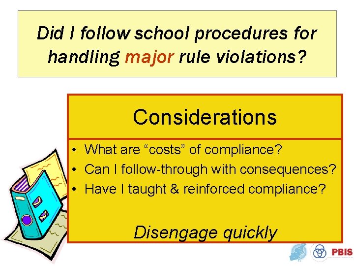 Did I follow school procedures for handling major rule violations? • Quick • Considerations