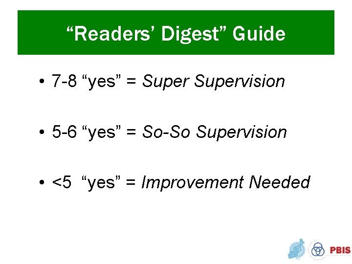 “Readers’ Digest” Guide • 7 -8 “yes” = Supervision • 5 -6 “yes” =