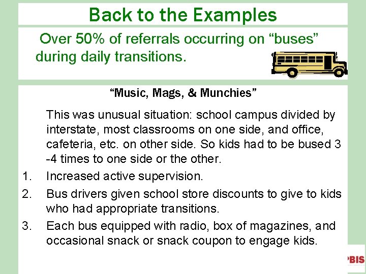 Back to the Examples Over 50% of referrals occurring on “buses” during daily transitions.