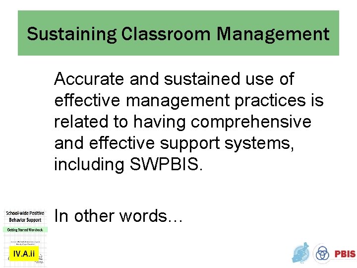 Sustaining Classroom Management Accurate and sustained use of effective management practices is related to