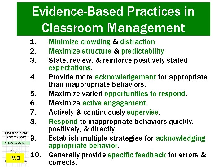 Evidence-Based Practices in Classroom Management 1. 2. 3. IV. B Minimize crowding & distraction