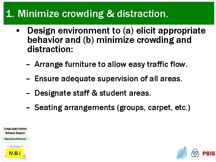 1. Minimize crowding & distraction. • Design environment to (a) elicit appropriate behavior and