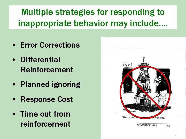 Multiple strategies for responding to inappropriate behavior may include. . • Error Corrections •