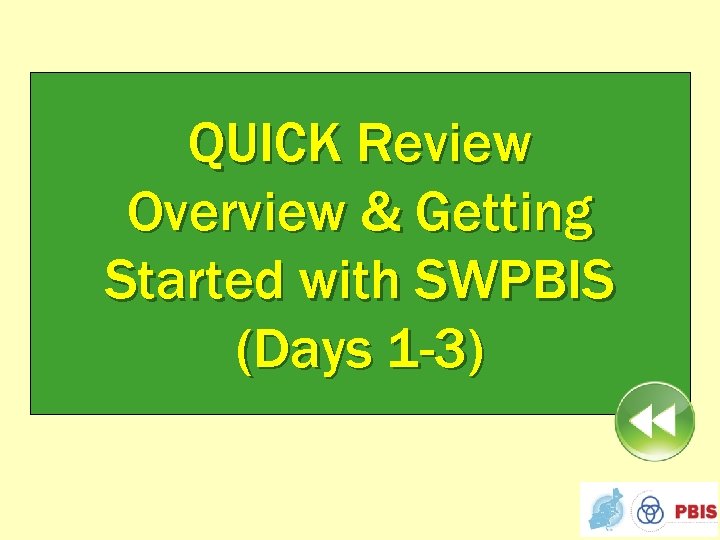 QUICK Review Overview & Getting Started with SWPBIS (Days 1 -3) 