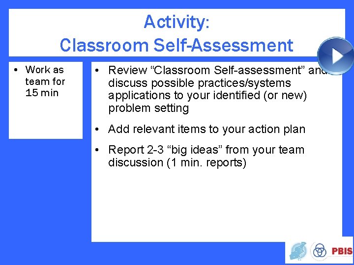 Activity: Classroom Self-Assessment • Work as team for 15 min • Review “Classroom Self-assessment”