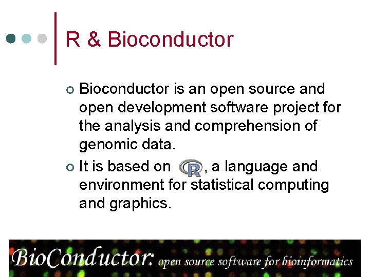 R & Bioconductor is an open source and open development software project for the