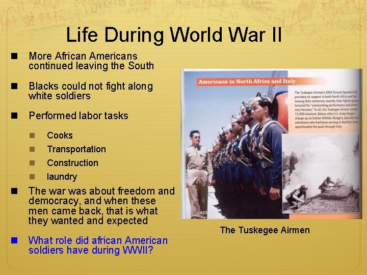 Life During World War II n More African Americans continued leaving the South n