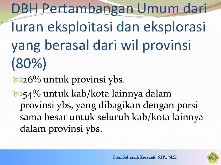 DBH Pertambangan Umum dari Iuran eksploitasi dan eksplorasi yang berasal dari wil provinsi (80%)