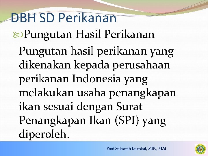 DBH SD Perikanan Pungutan Hasil Perikanan Pungutan hasil perikanan yang dikenakan kepada perusahaan perikanan