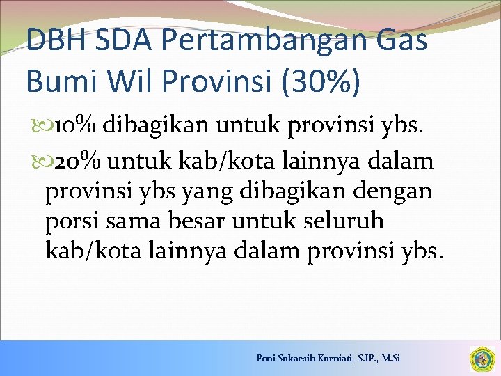 DBH SDA Pertambangan Gas Bumi Wil Provinsi (30%) 10% dibagikan untuk provinsi ybs. 20%