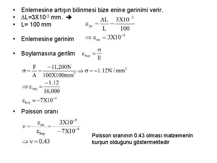  • Enlemesine artışın bilinmesi bize enine gerinimi verir. • ∆L=3 X 10 -3