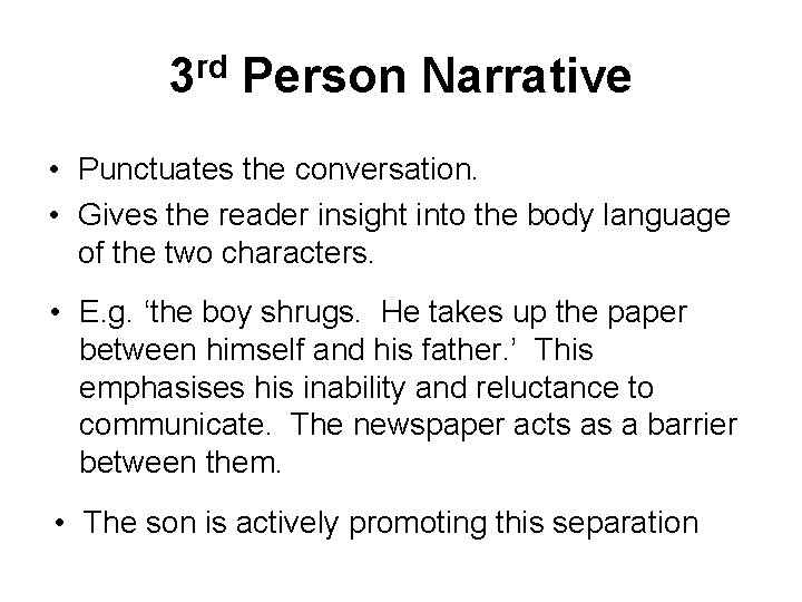 3 rd Person Narrative • Punctuates the conversation. • Gives the reader insight into