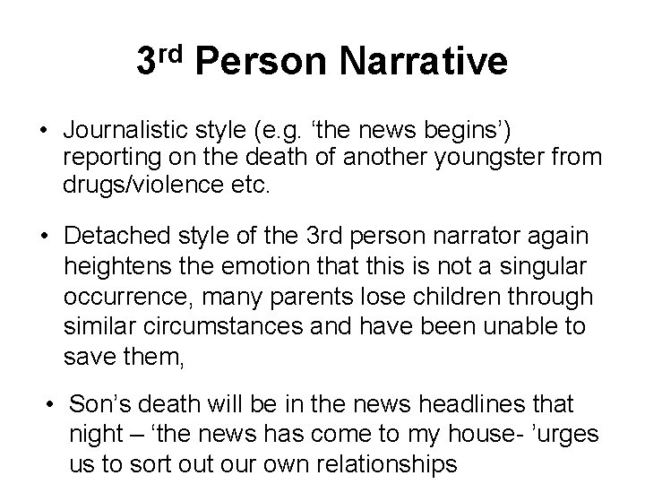 3 rd Person Narrative • Journalistic style (e. g. ‘the news begins’) reporting on