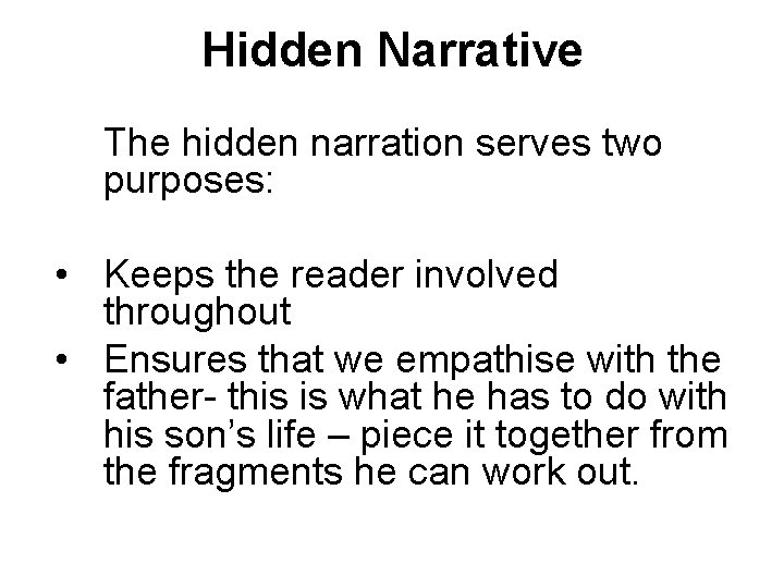 Hidden Narrative The hidden narration serves two purposes: • Keeps the reader involved throughout