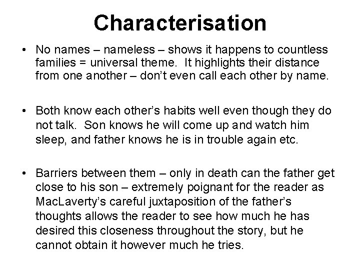 Characterisation • No names – nameless – shows it happens to countless families =