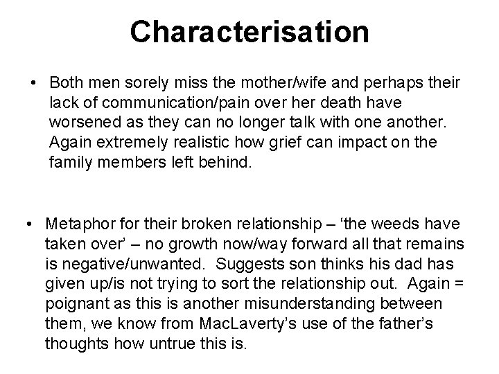 Characterisation • Both men sorely miss the mother/wife and perhaps their lack of communication/pain