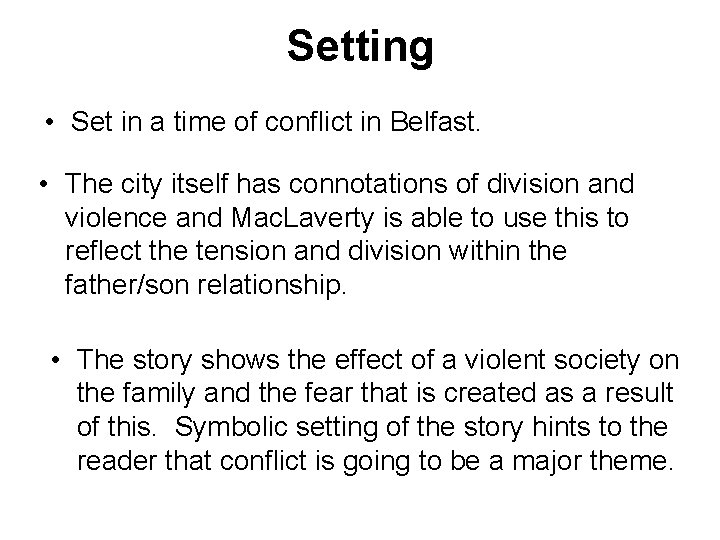 Setting • Set in a time of conflict in Belfast. • The city itself