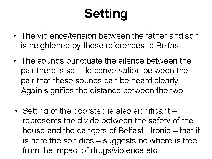 Setting • The violence/tension between the father and son is heightened by these references