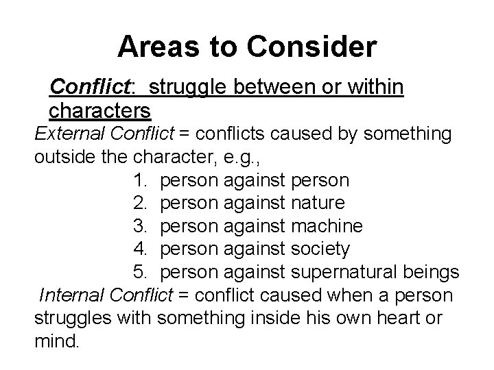 Areas to Consider Conflict: struggle between or within characters External Conflict = conflicts caused