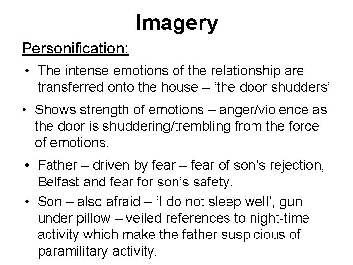 Imagery Personification: • The intense emotions of the relationship are transferred onto the house