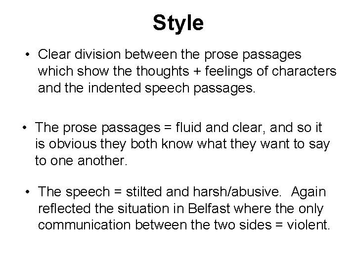 Style • Clear division between the prose passages which show the thoughts + feelings