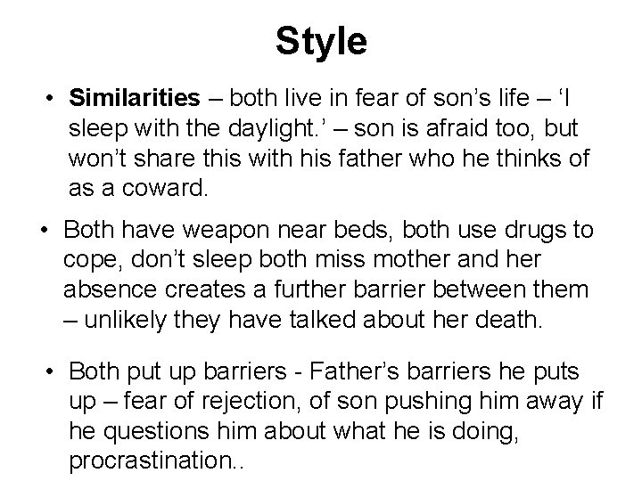 Style • Similarities – both live in fear of son’s life – ‘I sleep