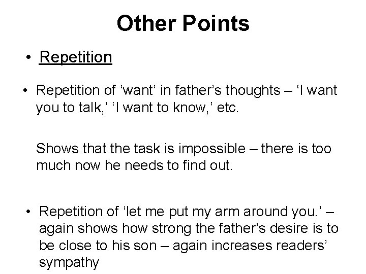 Other Points • Repetition of ‘want’ in father’s thoughts – ‘I want you to