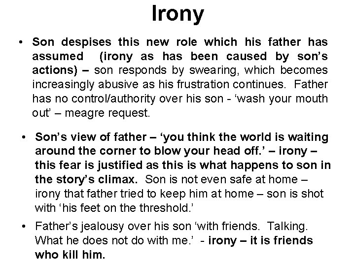 Irony • Son despises this new role which his father has assumed (irony as