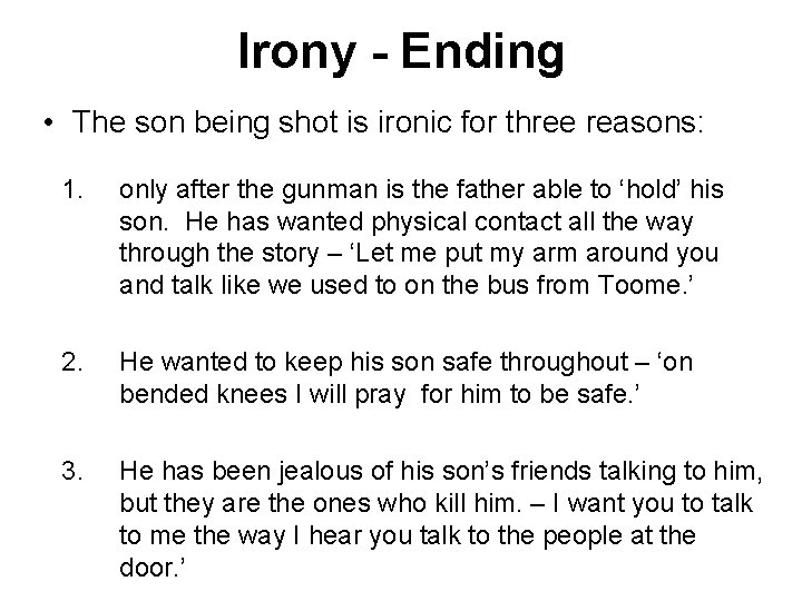 Irony - Ending • The son being shot is ironic for three reasons: 1.