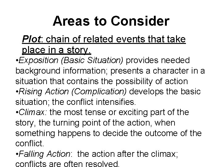 Areas to Consider Plot: chain of related events that take place in a story.