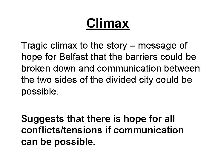 Climax Tragic climax to the story – message of hope for Belfast that the